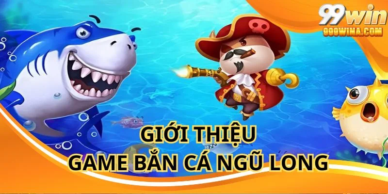 Bắn cá ngũ long được ưa chuộng tại nhà cái