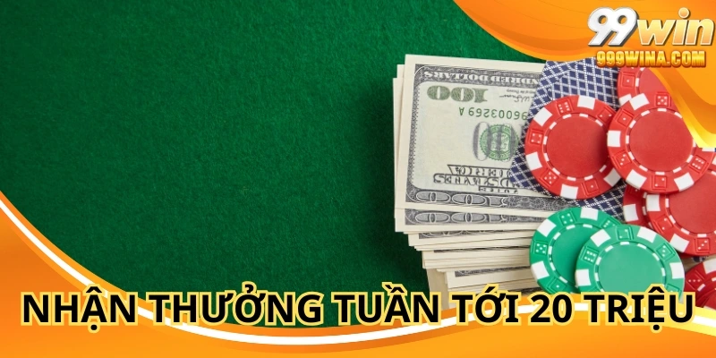 Cá độ thả ga, nhận thưởng tuần lên đến 20 triệu