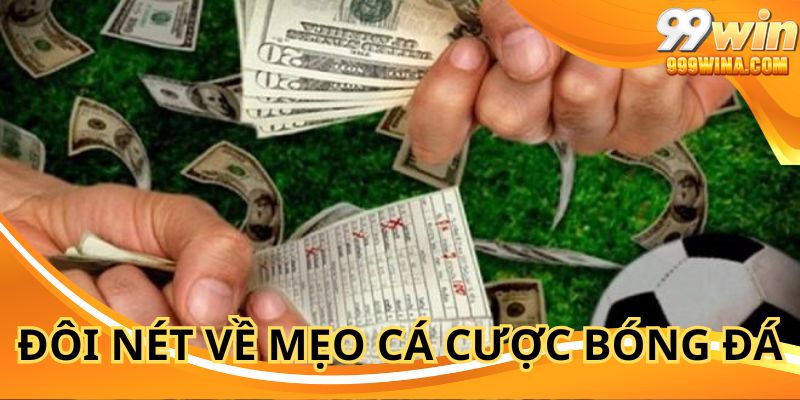 Giải thích khái niệm về mẹo bóng đá cho hội viên tham gia tại 99WIN.com