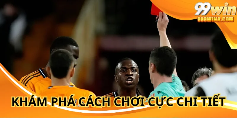 Hướng dẫn cách đặt kèo thẻ phạt 99WIN từ A đến Z