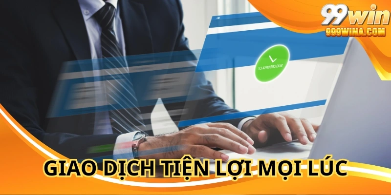 Rút tiền 99WIN linh hoạt, giao dịch tiện lợi mọi lúc