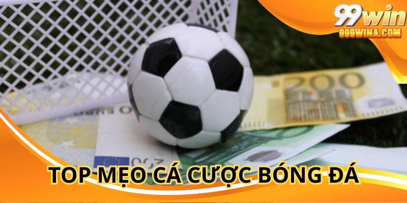 Điểm qua một số mẹo cá cược bóng đá hiệu quả tại 99WIN net