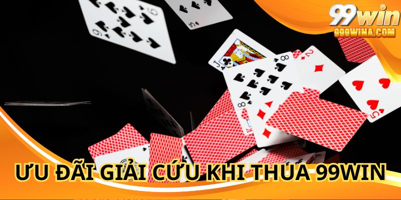 Ưu Đãi Giải Cứu Khi Thua 99WIN - Sự Kiện Dành Cho Mọi Tân Thủ